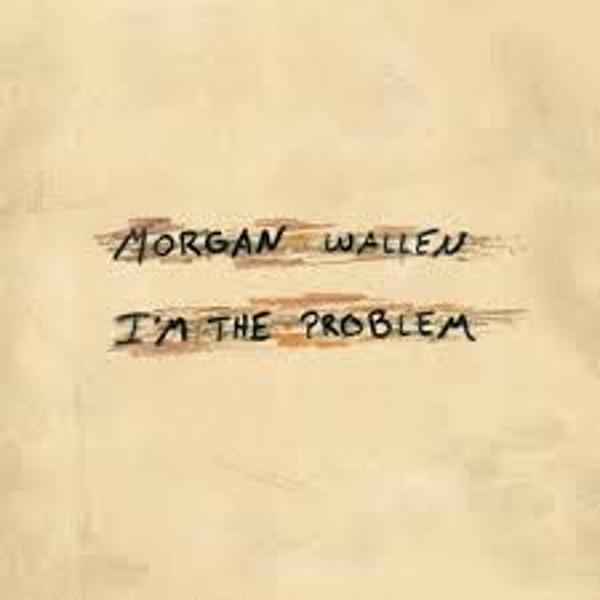 Morgan Wallen - I'm The Problem